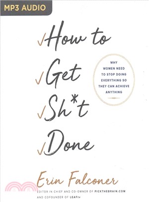 How to Get Sh*t Done ― Why Women Need to Stop Doing Everything So They Can Achieve Anything