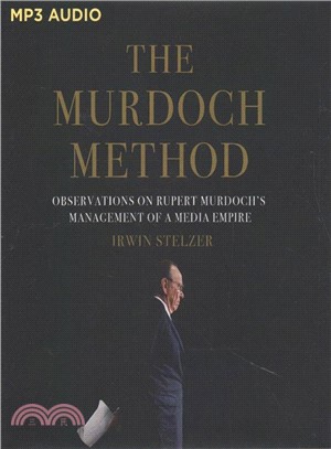 The Murdoch Method ― Observations on Rupert Murdoch's Management of a Media Empire