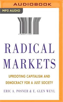 Radical Markets ― Uprooting Capitalism and Democracy for a Just Society