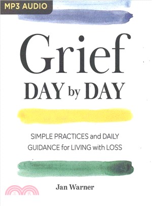 Grief Day by Day ― Simple Practices and Daily Guidance for Living With Loss