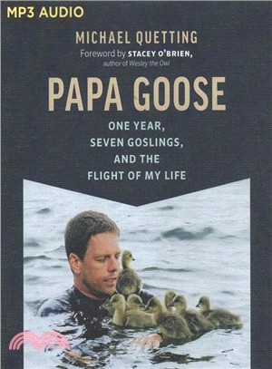 Papa Goose ― One Year, Seven Goslings, and the Flight of My Life