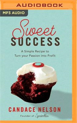 Sweet Success: A Simple Recipe to Turn Your Passion Into Profits