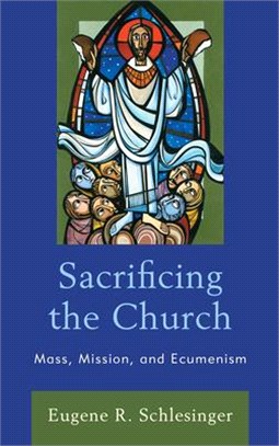 Sacrificing the Church ― Mass, Mission, and Ecumenism