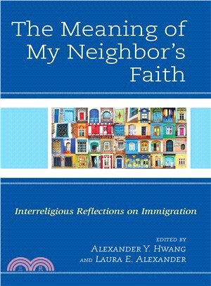 The Meaning of My Neighbor Faith ― Interreligious Reflections on Immigration