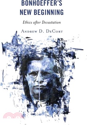 Bonhoeffer's New Beginning：Ethics after Devastation
