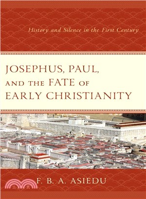 Josephus, Paul, and the Fate of Early Christianity ― History and Silence in the First Century