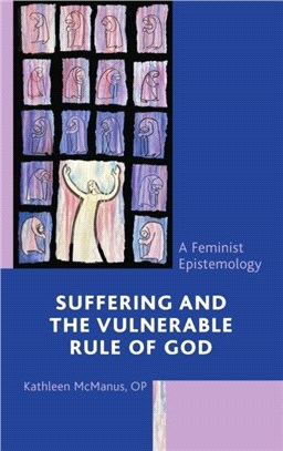 Suffering and the Vulnerable Rule of God：A Feminist Epistemology