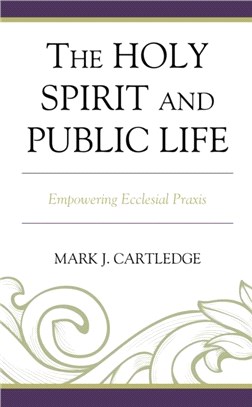 The Holy Spirit and Public Life：Empowering Ecclesial Praxis