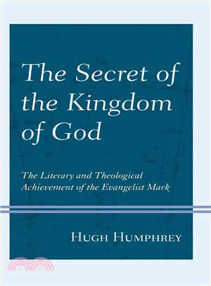 The Secret of the Kingdom of God ― The Literary and Theological Achievement of the Evangelist Mark