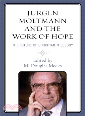 Jgen Moltmann and the Work of Hope ― The Future of Christian Theology