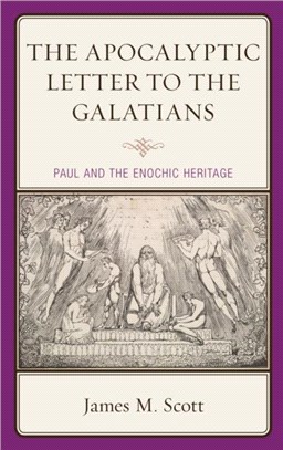 The Apocalyptic Letter to the Galatians：Paul and the Enochic Heritage