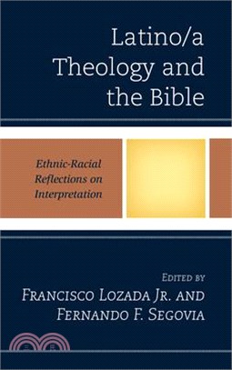 Latino/A Theology and the Bible: Ethnic-Racial Reflections on Interpretation