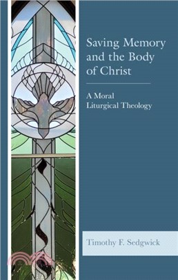 Saving Memory and the Body of Christ：A Moral Liturgical Theology