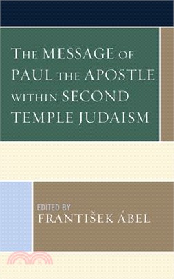 The Message of Paul the Apostle Within Second Temple Judaism