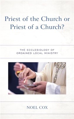 Priest of the Church or Priest of a Church?：The Ecclesiology of Ordained Local Ministry