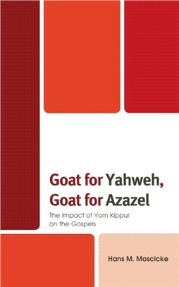 Goat for Yahweh, Goat for Azazel：The Impact of Yom Kippur on the Gospels