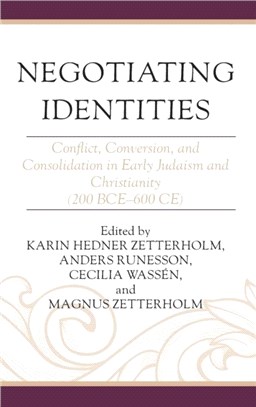 Negotiating Identities：Conflict, Conversion, and Consolidation in Early Judaism and Christianity (200 BCE-600 CE)