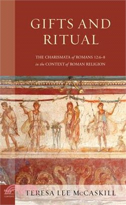 Gifts and Ritual: The Charismata of Romans 12: 6-8 in the Context of Roman Religion