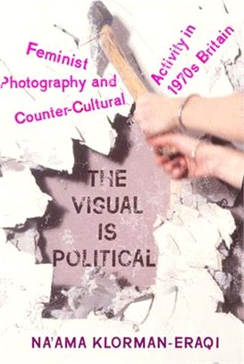The Visual Is Political ― Feminist Photography and Countercultural Activity in 1970s Britain