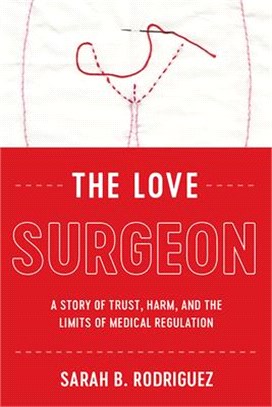The Love Surgeon ― A Story of Trust, Harm, and the Limits of Medical Regulation
