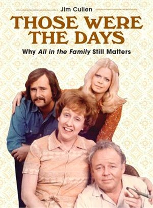 Those Were the Days ― Why All in the Family Still Matters