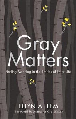 Gray Matters ― Finding Meaning in the Stories of Later Life