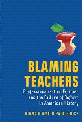 Blaming Teachers ― Professionalization Policies and the Failure of Reform in American History