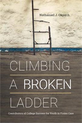 Climbing a Broken Ladder: Contributors of College Success for Youth in Foster Care