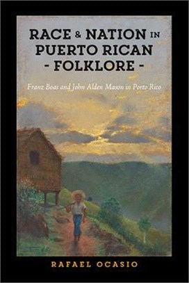 Race and Nation in Puerto Rican Folklore ― Franz Boas and John Alden Mason in Porto Rico