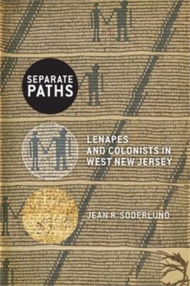 Separate Paths: Lenapes and Colonists in West New Jersey