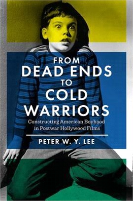 From Dead Ends to Cold Warriors ― Constructing American Boyhood in Postwar Hollywood Films