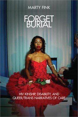 Forget Burial ― HIV Kinship, Disability, and Queer/Trans Narratives of Care