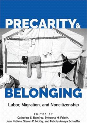 Precarity and Belonging: Labor, Migration, and Noncitizenship