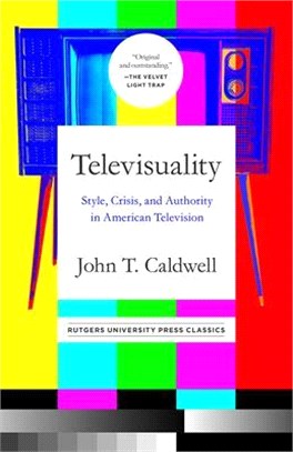 Televisuality ― Style, Crisis, and Authority in American Television