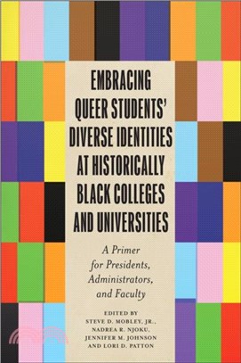 Embracing Queer Students??Diverse Identities at Historically Black Colleges and Universities：A Primer for Presidents, Administrators, and Faculty