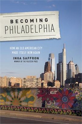 Becoming Philadelphia ― How an Old American City Made Itself New Again