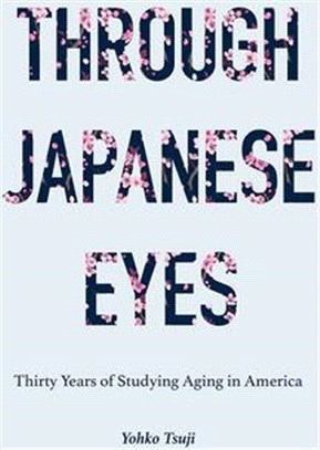 Through Japanese Eyes ― Thirty Years of Studying Aging in America