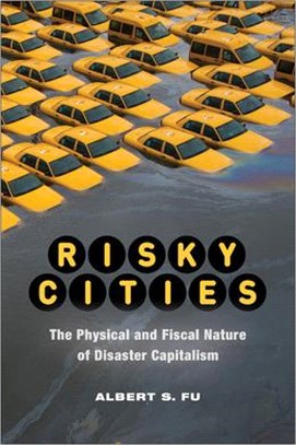 Risky Cities: The Physical and Fiscal Nature of Disaster Capitalism