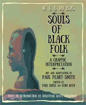 W. E. B. Du Bois Souls of Black Folk: A Graphic Interpretation