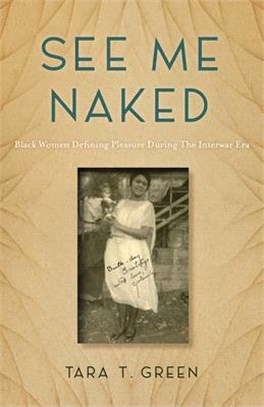 See Me Naked: Black Women Defining Pleasure During the Interwar Era