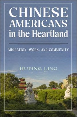 Chinese Americans in the Heartland: Migration, Work, and Community