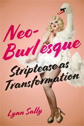Neo-Burlesque: Striptease as Transformation