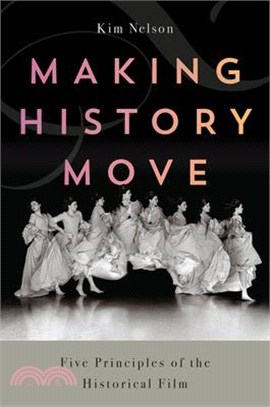 Making History Move: Five Principles of the Historical Film