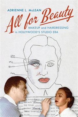 All for Beauty: Makeup and Hairdressing in Hollywood's Studio Era