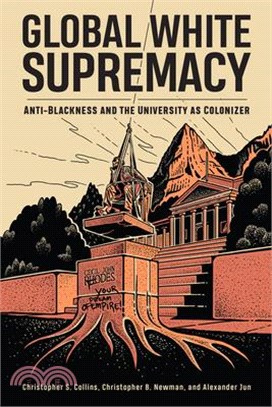 Global White Supremacy: Anti-Blackness and the University as Colonizer