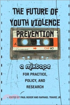 The Future of Youth Violence Prevention：A Mixtape for Practice, Policy, and Research