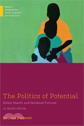 The Politics of Potential: Global Health and Gendered Futures in South Africa