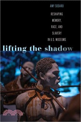 Lifting the Shadow: Reshaping Memory, Race, and Slavery in U.S. Museums