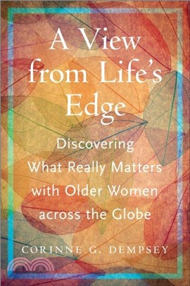 A View from Life's Edge：Discovering What Really Matters with Older Women Across the Globe