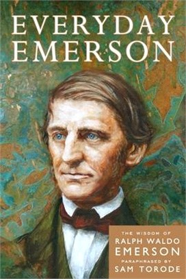 Everyday Emerson ― The Wisdom of Ralph Waldo Emerson Paraphrased